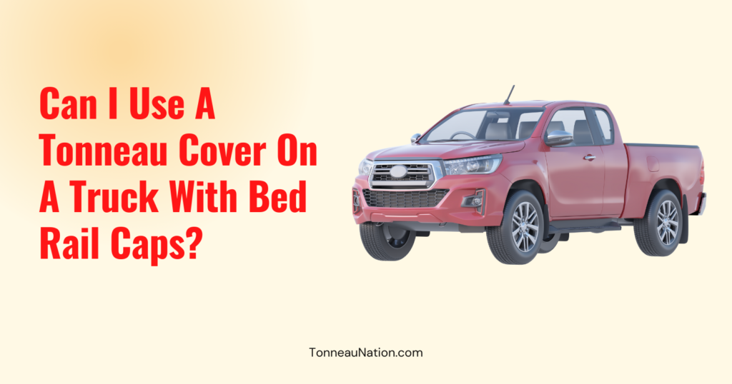 Bed Rail Caps With Tonneau