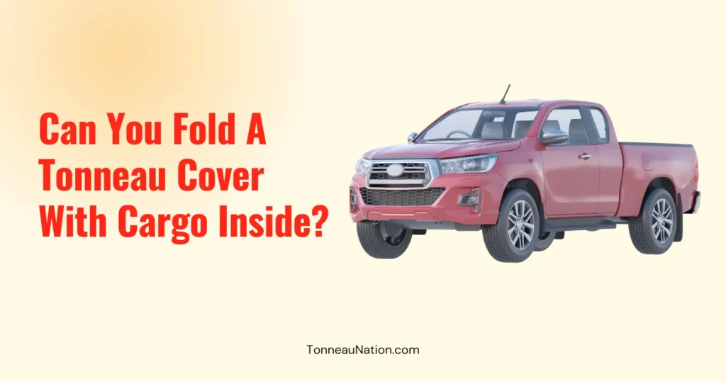 Fold With Cargo Inside Tonneau