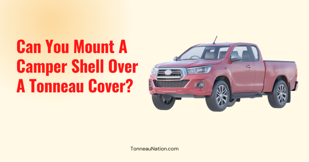 Camper Shell Over Tonneau