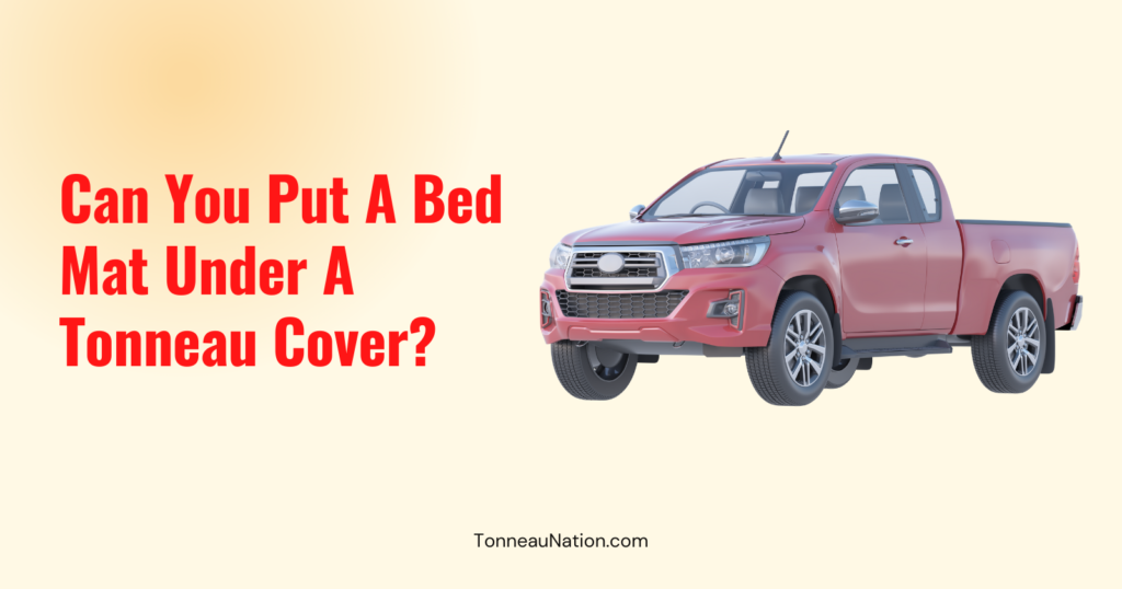 Bed Mat Under Tonneau Cover