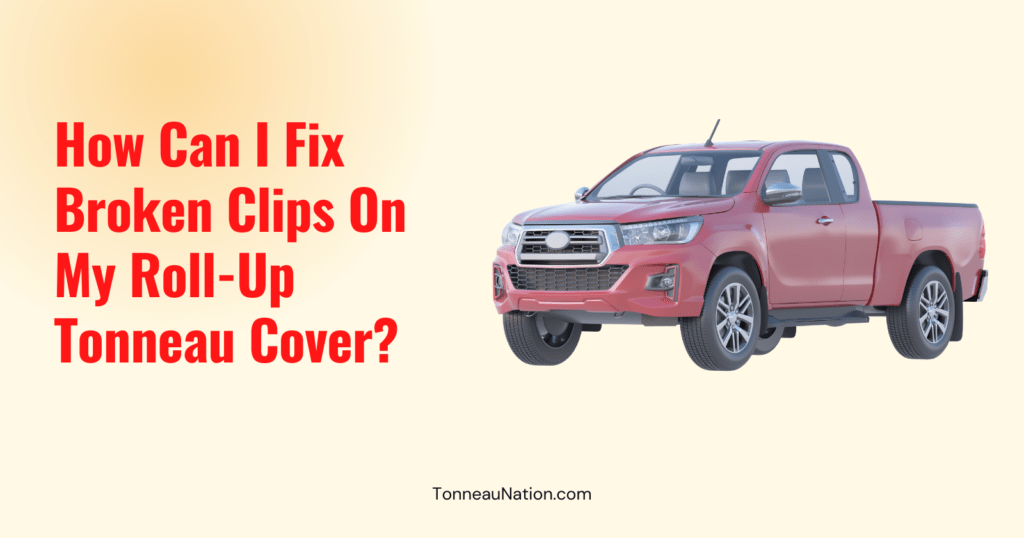 Fixing Tonneau Clips
