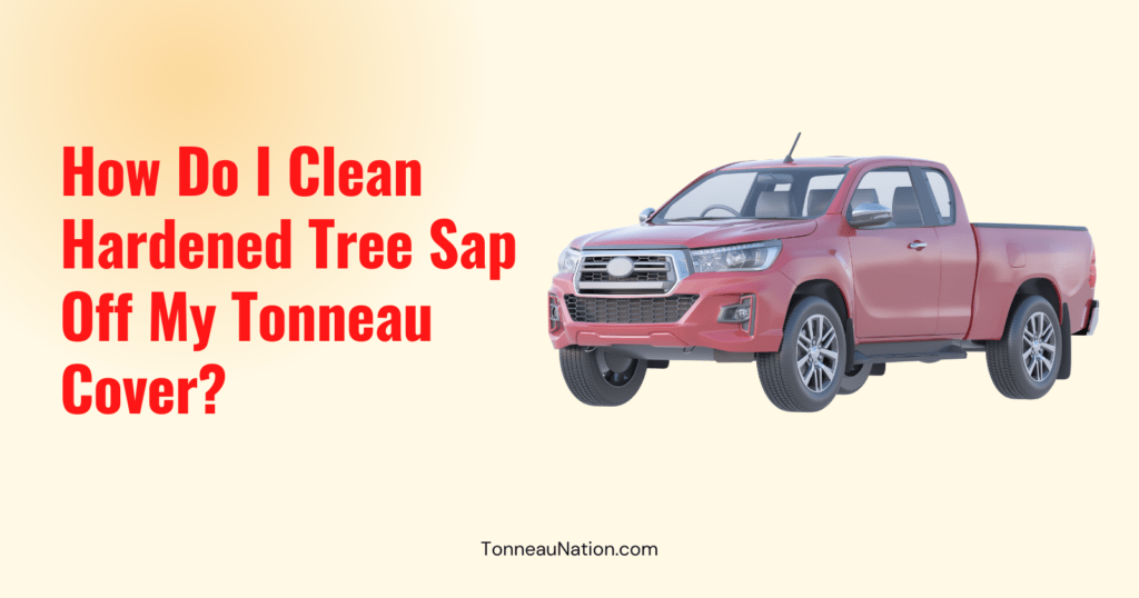 Cleaning Hardened Tree Sap Tonneau