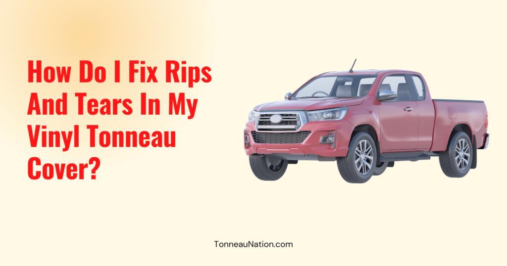 Fixing Vinyl Tonneau Tears