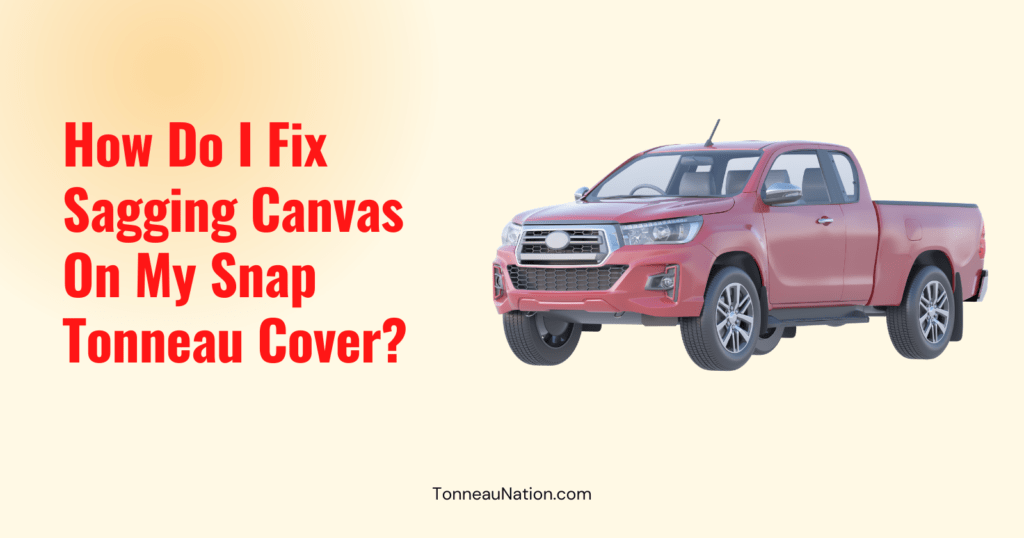 Fix Sagging Canvas Snap Tonneau