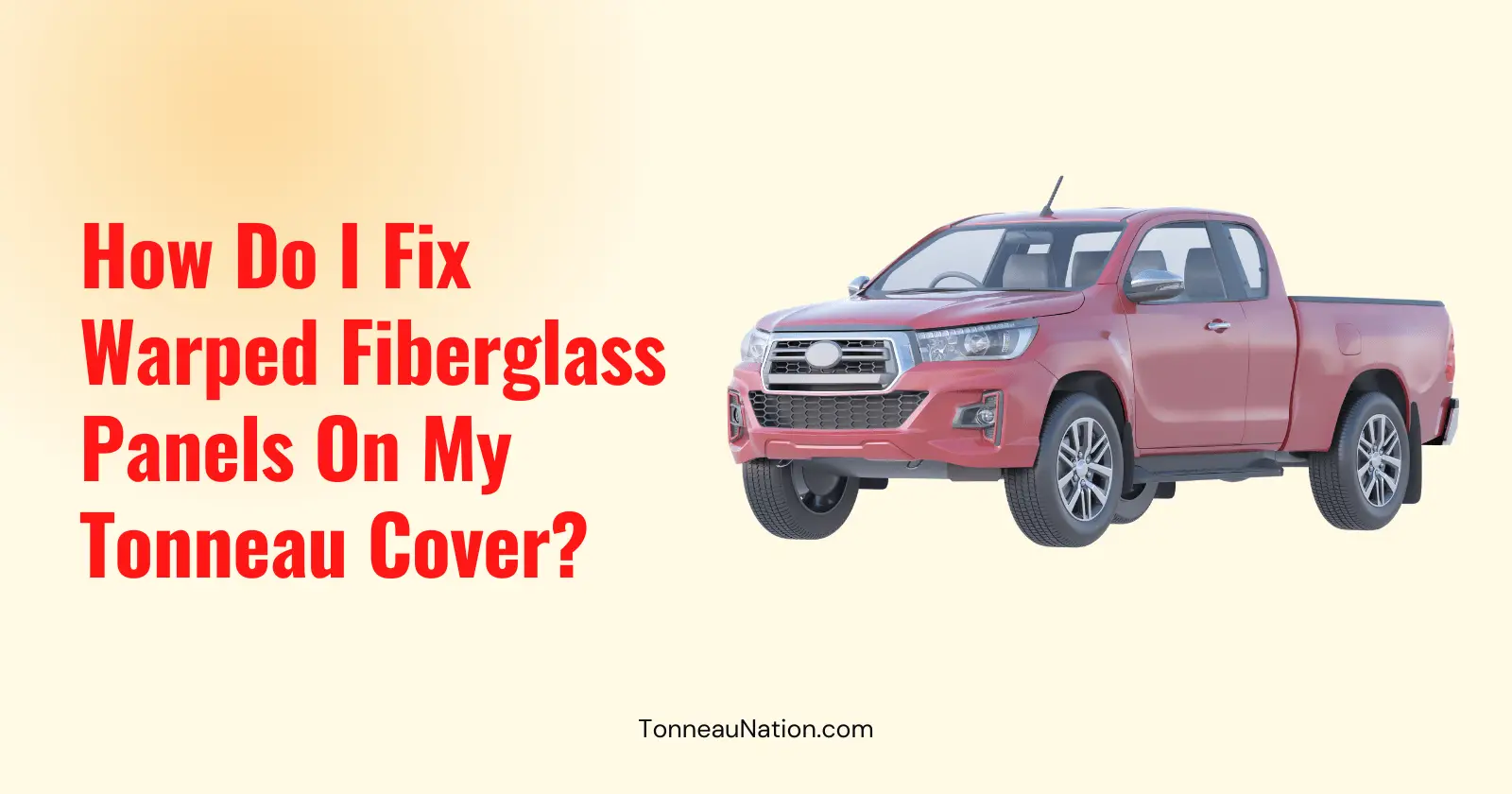 Fix Warped Fiberglass Tonneau Panels
