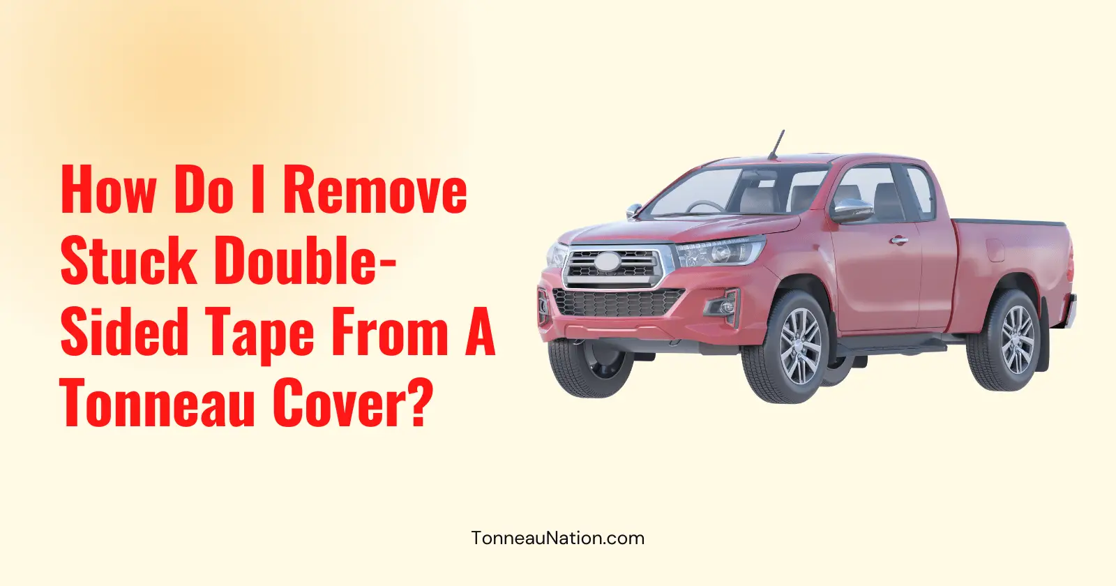 Remove Stuck Tape From Tonneau