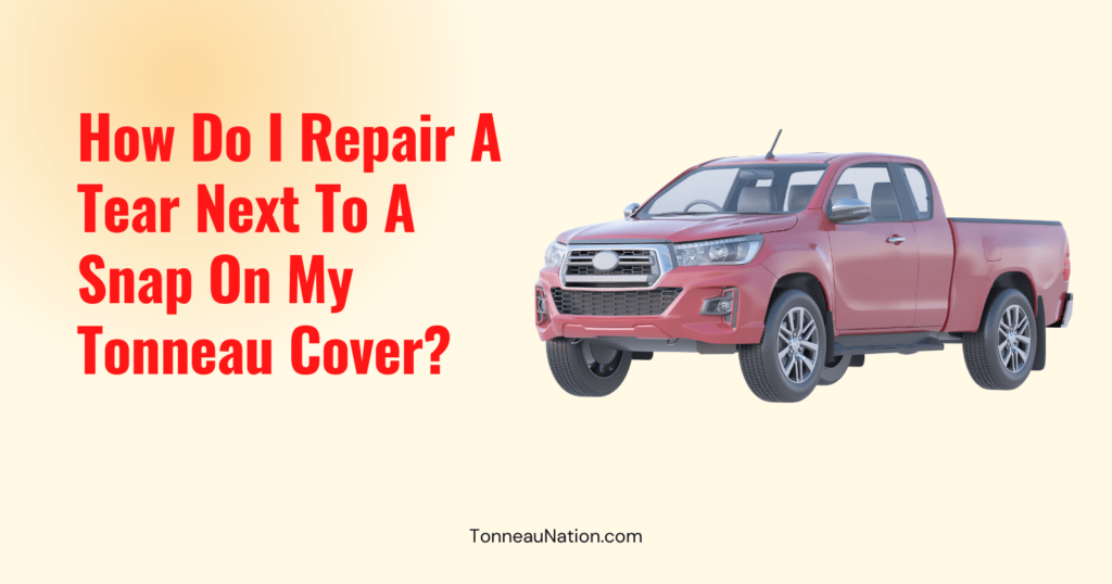 Repair Tear Near Snap Tonneau