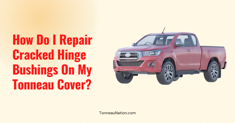 Repair Cracked Hinge Bushings Tonneau