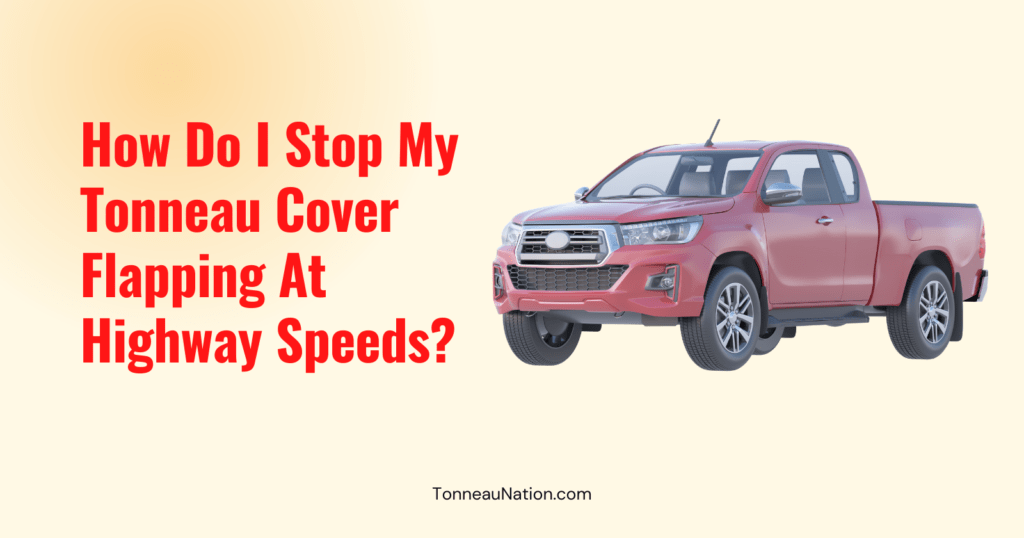 Stop Flapping Highway Tonneau