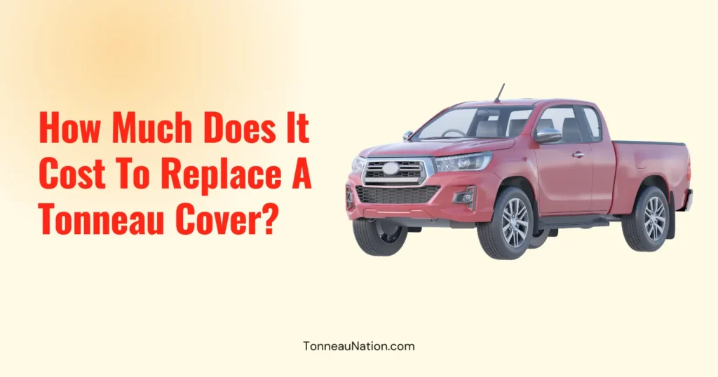 Replacing Tonneau Cover Cost