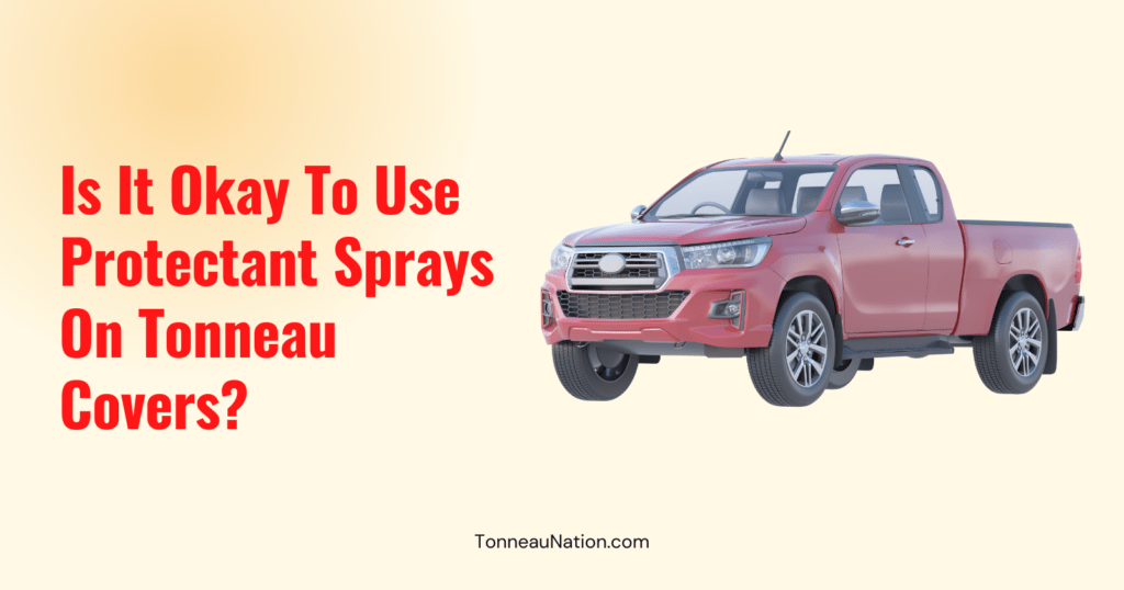 Protectant Sprays On Tonneaus