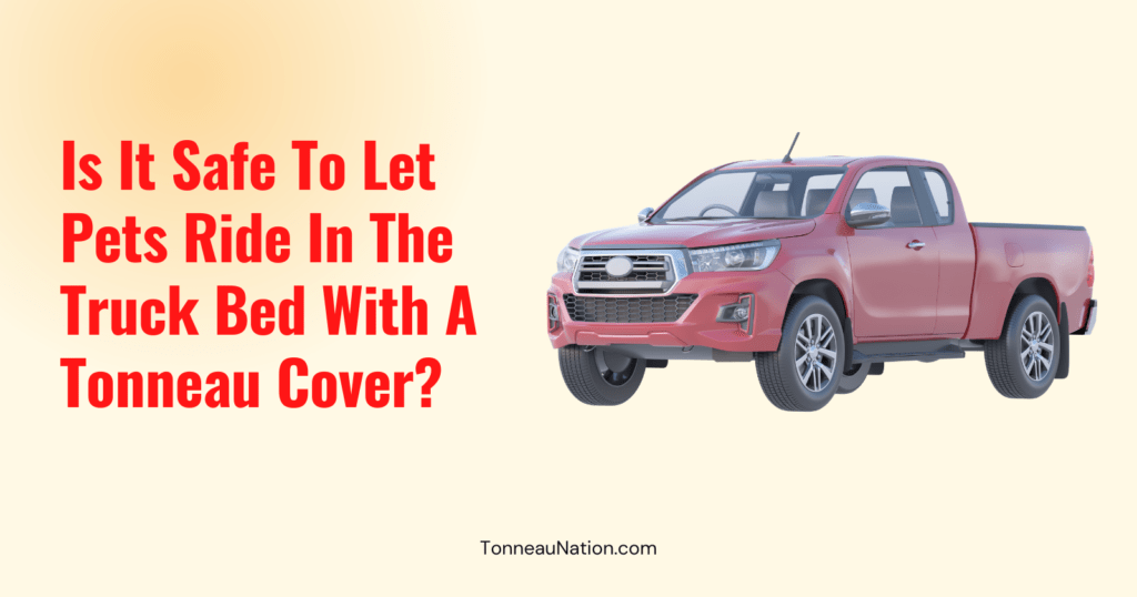 Pets In Truck Bed Tonneau