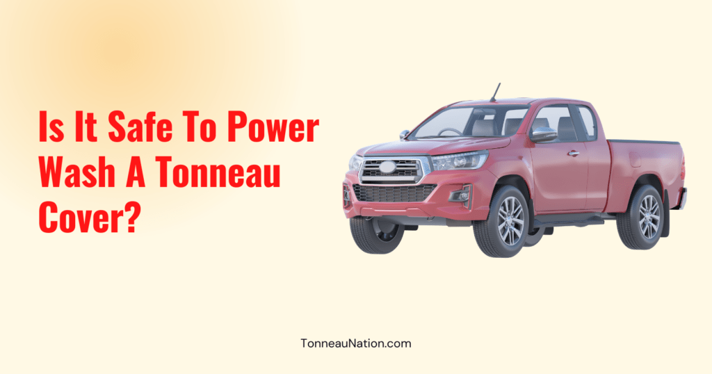 Power Wash Tonneau Cover