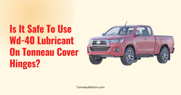 Wd 40 On Tonneau Hinges