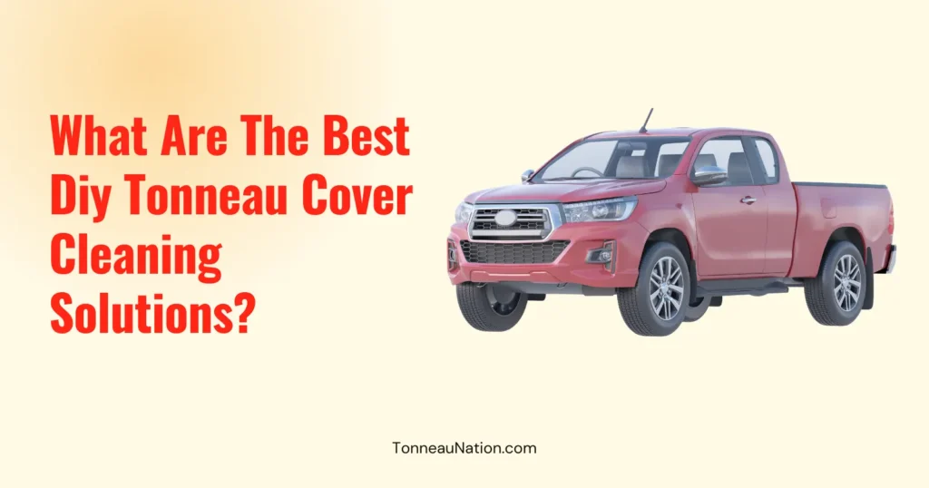 Diy Tonneau Cleaning