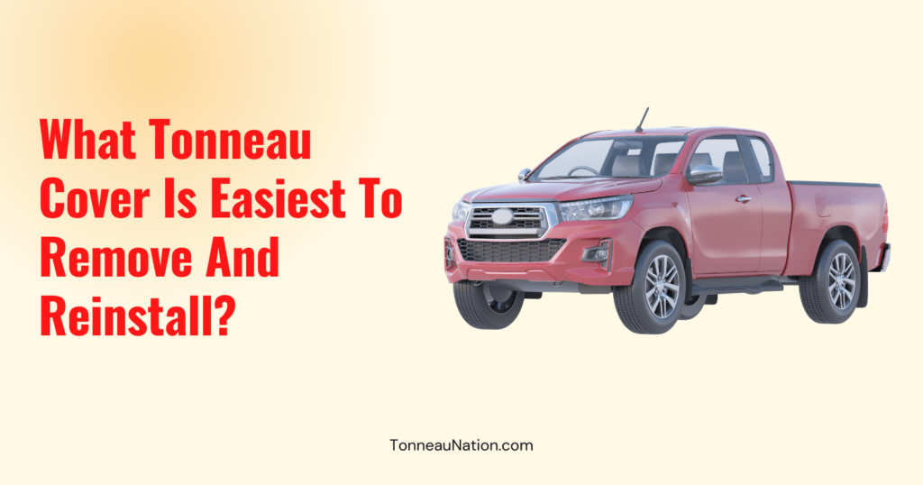 Easiest Remove Reinstall Tonneau