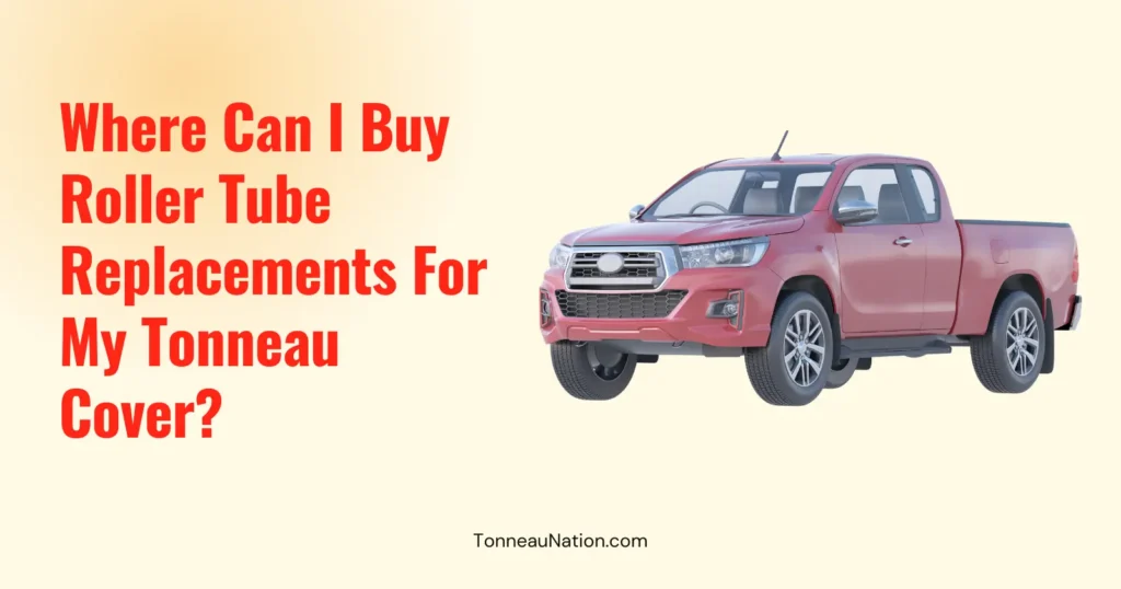 Replace Roller Tube Tonneau