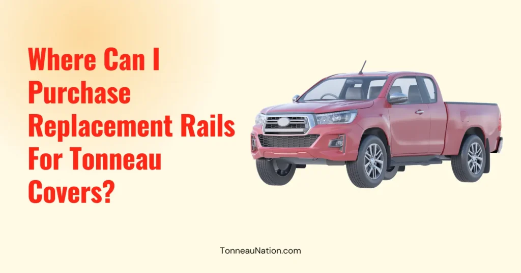 Purchase Replacement Rails Tonneaus