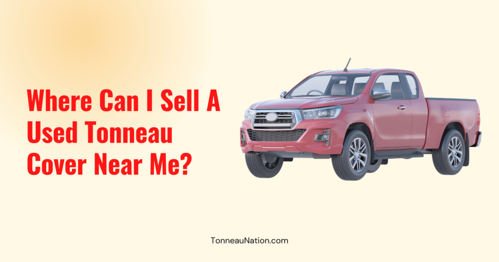 Selling Used Tonneau Covers