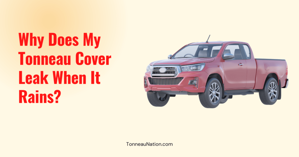 Leaky Tonneau When Raining