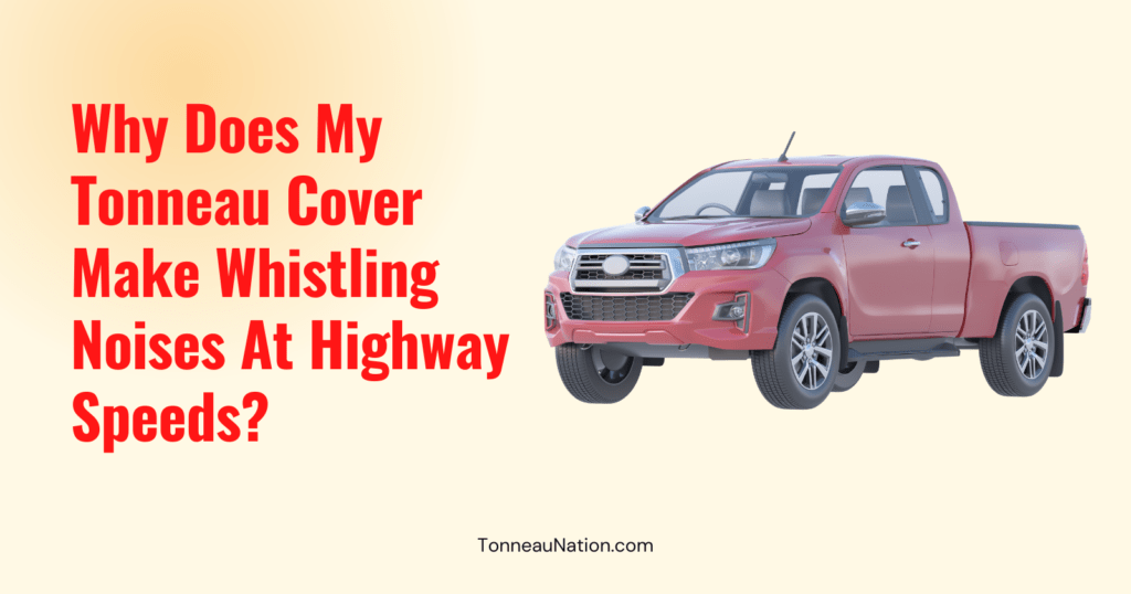 Whistling Tonneau Highway Speeds