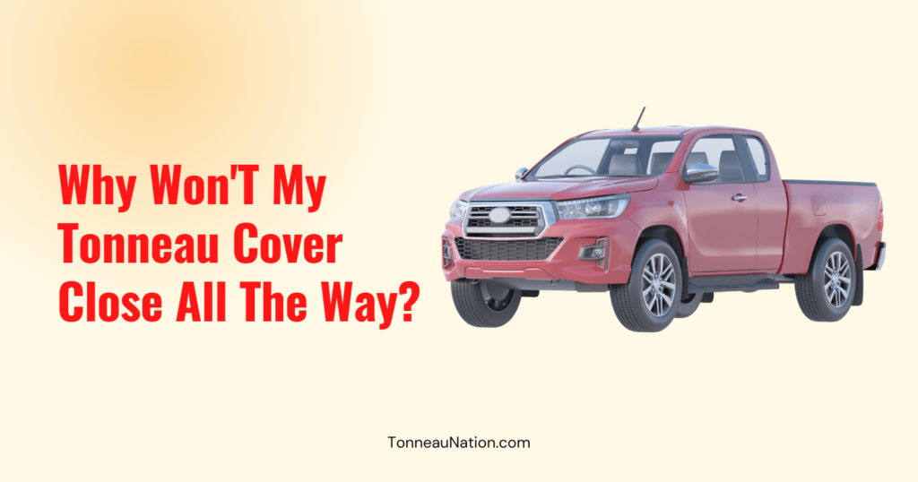 Wont Close All Way Tonneau