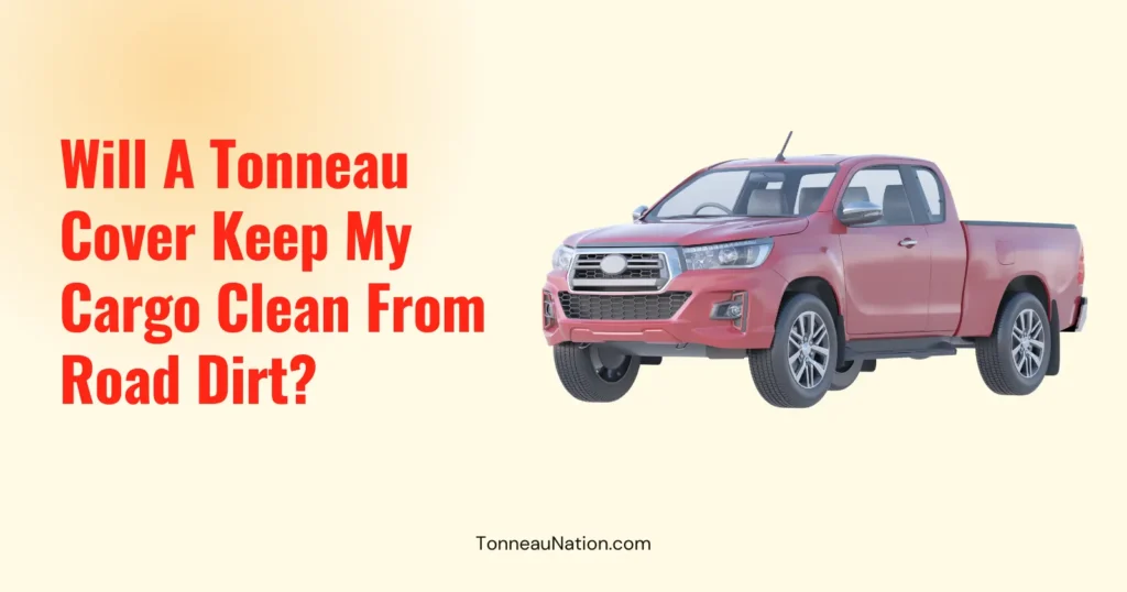 Keep Cargo Clean Road Dirt Tonneau