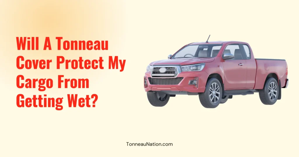 Tonneau Cover Protect Cargo Wet