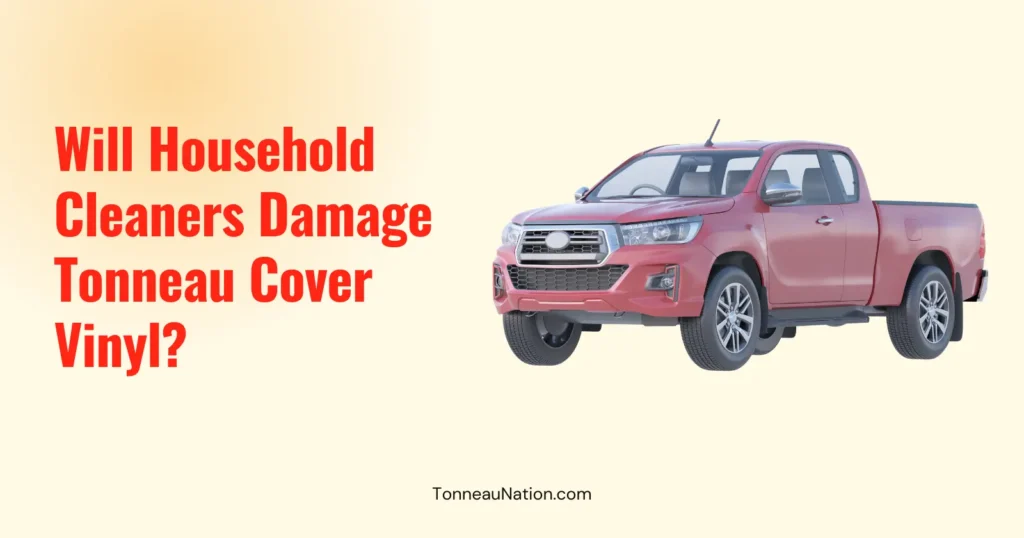 Household Cleaners Damage Tonneau Vinyl