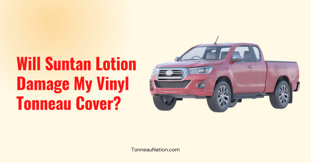 Suntan Lotion Damage Vinyl Tonneau